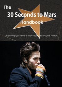 The 30 Seconds to Mars Handbook - Everything You Need to Know about 30 Seconds to Mars