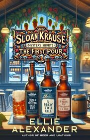The Sloan Krause Mystery Shorts: The First Pour