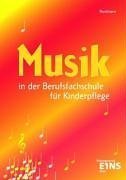 Musik in der Berufsfachschule fr Kinderpflege. Nach den Richtlinien von NRW. (Lernmaterialien)