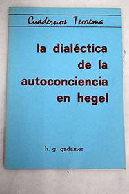 La dialectica de la autoconciencia en Hegel (Cuadernos Teorema) (Spanish Edition)