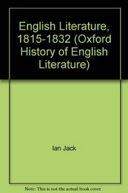 English Literature, 1815-1832 (Oxford History of English Literature)
