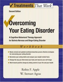 Overcoming Your Eating Disorders: A Cognitive-Behavioral Therapy Approach for Bulimia Nervosa and Binge-Eating Disorder Workbook (Treatments That Work)