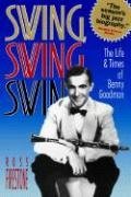 Swing, Swing, Swing: The Life  Times of Benny Goodman