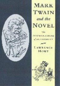 Mark Twain and the Novel : The Double-Cross of Authority (Cambridge Studies in American Literature and Culture)