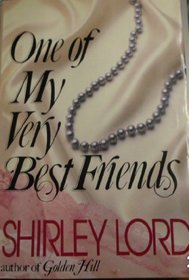 One of My Very Best Friends: A Novel By Shirley Lord