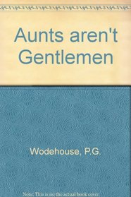 Aunts aren't Gentlemen