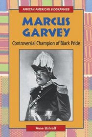 Marcus Garvey: Controversial Champion of Black Pride (African-American Biographies)