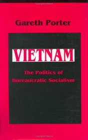 Vietnam: The Politics of Bureaucratic Socialism (Politics and International Relations of Southeast Asia)