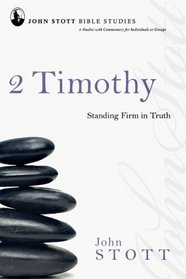 2 Timothy: Standing Firm in Truth (John Stott Bible Studies)