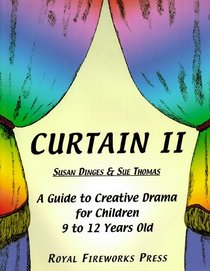 Curtain II: A Guide to Creative Drama for Children 9 to 12 Years Old