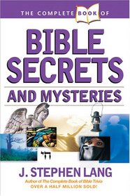The Complete Book Of Bible Secrets And Mysteries (Complete Book)