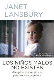 Los nios malos no existen:  Disciplina sin vergenza para los mas pequenos (Spanish Edition)