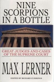 Nine Scorpions in a Bottle: The Great Judges and Cases of the Supreme Court