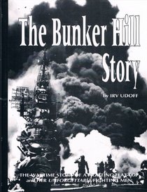 The Bunker Hill Story (Cv-17: A Golden Anniversary History