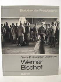 Werner Bischof: [Photos und Zeichnungen (Bibliothek der Photographie ; Bd. 6) (German Edition)