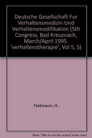 Deutsche Gesellschaft Fur Verhaltensmedizin Und Verhaltensmodifikation (5th Congress, Bad Kreuznach, March/April 1995. 'verhaltenstherapie', Vol 5, S)