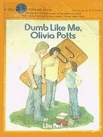 Dumb Like Me, Olivia Potts