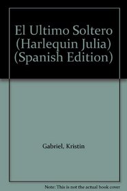 El Ultimo Soltero (Harlequin Julia (Spanish)) (Spanish Edition)