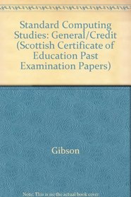 Standard Computing Studies: General/Credit (Scottish Certificate of Education Past Examination Papers)
