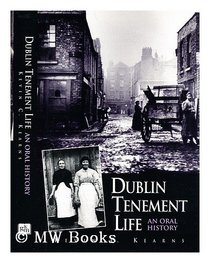 Dublin Tenement Life: An Oral History