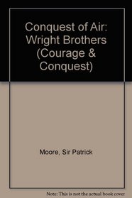 Conquest of Air: Wright Brothers (Courage & Conquest S)