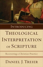 Introducing Theological Interpretation of Scripture: Recovering a Christian Practice