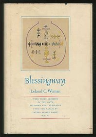 Blessingway, with Three Versions of the Myth Recorded and Translated from the Navajo by Father Berard Haile