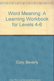 Word Meaning: A Learning Workbook for Levels 4-6