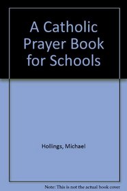 A Catholic Prayer Book for Schools