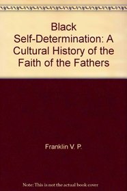 Black Self-Determination: A Cultural History of the Faith of the Fathers