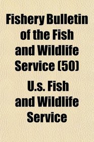 Fishery Bulletin of the Fish and Wildlife Service (50)