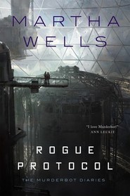 Rogue Protocol (Murderbot Diaries, Bk 3)