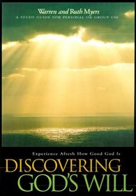 Discovering God's Will: Experience Afresh How Good God Is