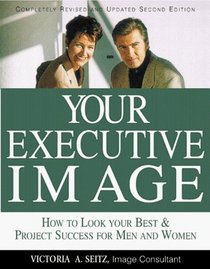 Your Executive Image: How to Look Your Best  Project Success for Men and Women