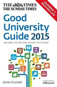 The Times Good University Guide 2015: Where to go and what to study
