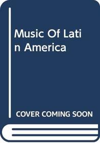 Music of Latin America (Da Capo Press music reprint series)