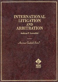 International Litigation and Arbitration (American Casebook Series)