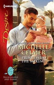 Princess in the Making (Billionaires and Babies) (Harlequin Desire, No 2175)