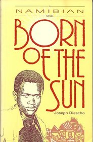 Born of the Sun: A Namibian Novel
