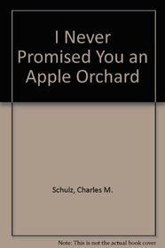 I Never Promised You an Apple Orchard: The Collected Writings of Snoopy
