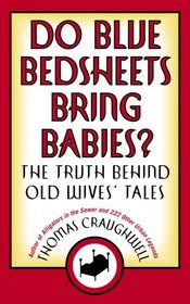 Do Blue Bedsheets Bring Babies?: The Truth Behind Old Wives' Tales