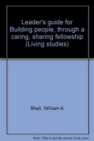 Leader's guide for Building people, through a caring, sharing fellowship (Living studies)