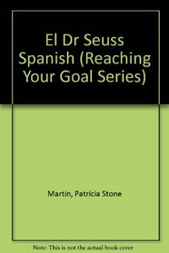 El Dr Seuss Spanish (Reaching Your Goal Series)