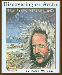 Discovering the Arctic: The Story of John Rae (Stories of Canada)