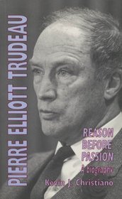 Pierre Elliott Trudeau: Reason Before Passion (Canadian Biography Series)