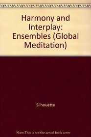 Harmony and Interplay: Ensembles (Global Meditation)