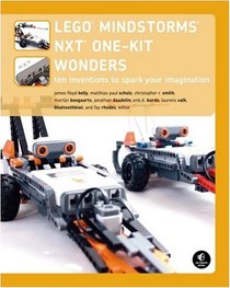 LEGO MINDSTORMS NXT One-Kit Wonders: Ten Inventions to Spark Your Imagination
