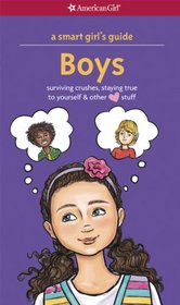 A Smart Girl's Guide: Boys (Revised): Surviving Crushes, Staying True to Yourself, and other [love] Stuff