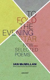 To Fold the Evening Star: New and Selected Poems