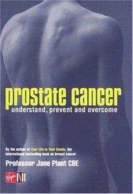 Prostate Cancer: Understand, Prevent and Overcome
